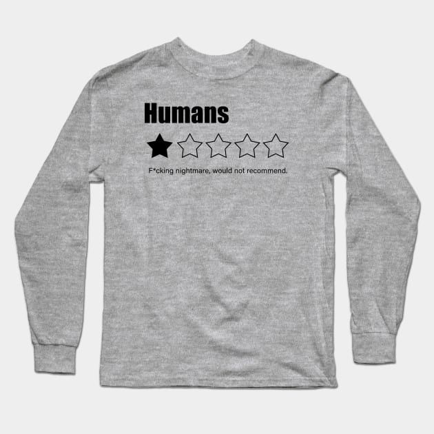 Sarcastic T - HUMANS- Bad Review Long Sleeve T-Shirt by Buff Geeks Art